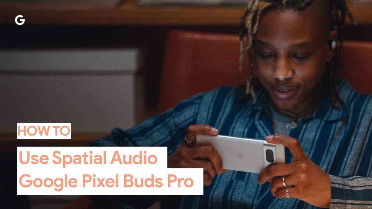 Pixel Buds Pro Update Adds Spatial Audio With Support For Head-Tracking